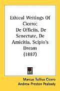 Ethical Writings of Cicero: de Officiis, de Senectute, de Amicitia, Scipio's Dream (1887)