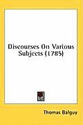 Discourses on Various Subjects (1785)