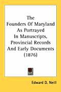 The Founders of Maryland as Portrayed in Manuscripts, Provincial Records and Early Documents (1876)