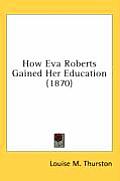 How Eva Roberts Gained Her Education (1870)
