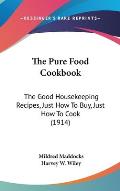 Pure Food Cookbook The Good Housekeeping Recipes Just How to Buy Just How to Cook 1914