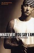 Whatever You Say I Am Eminem