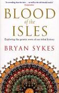 Blood of the Isles: Exploring the Genetic Roots of Our Tribal History. Bryan Sykes