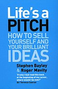 Lifes a Pitch How to Sell Yourself & Your Brillian Ideas