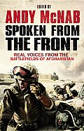 Spoken from the Front Real Voices from the Battlefields of Afghanistan UK