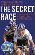 Secret Race Inside the Hidden World of The Tour de France
