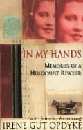 In My Hands Memories Of A Holocaust Rescuer