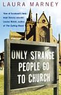 Only Strange People Go To Church