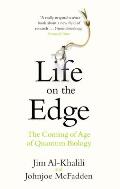 Life on the Edge The Coming of Age of Quantum Biology