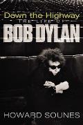 Down the Highway The Life of Bob Dylan