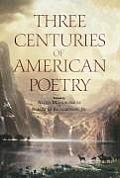 Three Centuries Of American Poetry