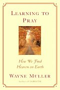 Learning To Pray How We Find Heaven On