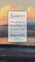 Sabbath Restoring the Sacred Rhythm of Rest
