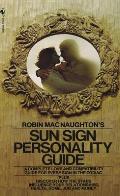 Robin Macnaughtons Sun Sign Personality Guide A Complete Love & Compatibility Guide for Every Sign in the Zodiac