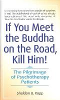 If You Meet the Buddha on the Road Kill Him The Pilgrimage of Psychotherapy Patients