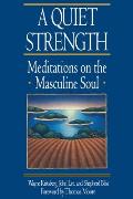 A Quiet Strength: Meditations on the Masculine Soul