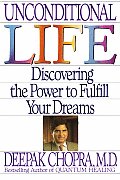 Unconditional Life Discovering the Power to Fulfill Your Dreams