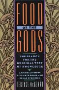 Food of the Gods: The Search for the Original Tree of Knowledge a Radical History of Plants, Drugs, and Human Evolution