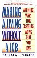 Making a Living Without a Job Winning Ways for Creating Work That You Love
