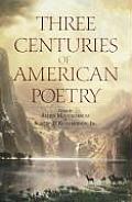 Three Centuries of American Poetry 1620 1923