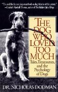 The Dog Who Loved Too Much: Tales, Treatments and the Psychology of Dogs