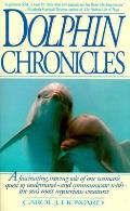 Dolphin Chronicles: One Woman's Quest to Understand the Sea's Most Mysterious Creatures
