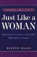 Just Like a Woman: How Gender Science Is Redefining What Makes Us Female