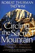 Circling the Sacred Mountain A Spiritual Adventure Through the Himalayas