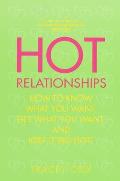 Hot Relationships How to Know What You Want Get What You Want & Keep It Red Hot