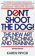 Dont Shoot the Dog The New Art of Teaching & Training