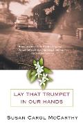 Lay that Trumpet in Our Hands: Lay that Trumpet in Our Hands: A Novel