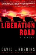 Liberation Road A Novel of World War II & the Red Ball Express