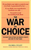 War on Choice The Right Wing Attack on Womens Rights & How to Fight Back