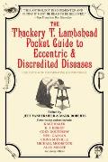 Thackery T Lambshead Pocket Guide to Eccentric & Discredited Diseases