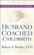 Husband Coached Childbirth The Bradley Method of Natural Childbirth