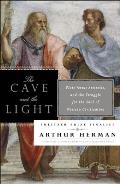 Cave & the Light Plato Versus Aristotle & the Struggle for the Soul of Western Civilization