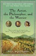 Artist the Philosopher & the Warrior Da Vinci Machiavelli & Borgia & the World They Shaped
