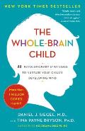 Whole Brain Child 12 Revolutionary Strategies to Nurture Your Childs Developing Mind