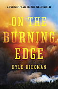 On the Burning Edge A Fateful Fire & the Men Who Fought It