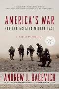Americas War for the Greater Middle East A Military History
