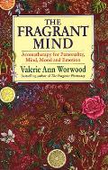 Fragrant Mind: Aromatherapy for Personality, Mind, Mood and Emotion