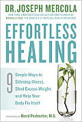 Effortless Healing 9 Breakthroughs to Sidestep Illness Shed Excess Weight & Get Out of Your Bodys Way