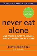 Never Eat Alone & Other Secrets to Success one Relationship at a Time