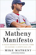 Matheny Manifesto A Young Managers Old School Views on Success in Sports & Life