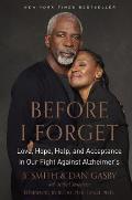 Before I Forget Love Hope Help & Acceptance in Our Fight Against Alzheimers