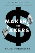 Makers & Takers The Rise of Finance & the Fall of American Business