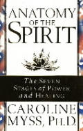 Anatomy of the Spirit The Seven Stages of Power & Healing