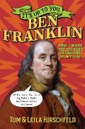 Its Up to You Ben Franklin