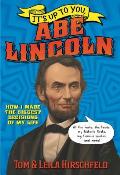 Its Up to You Abe Lincoln