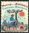 Waiting for the Biblioburro Esperando El Biblioburro Spanish English Bilingual Edition